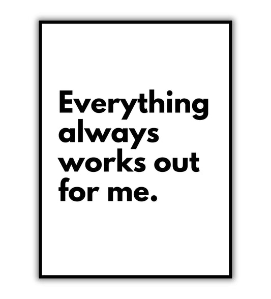 Everything always works out for me typography poster for optimism