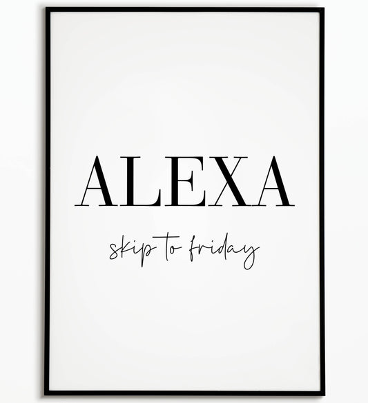 Humorous "ALEXA, Skip to friday" printable poster, relatable for anyone looking forward to the weekend.	