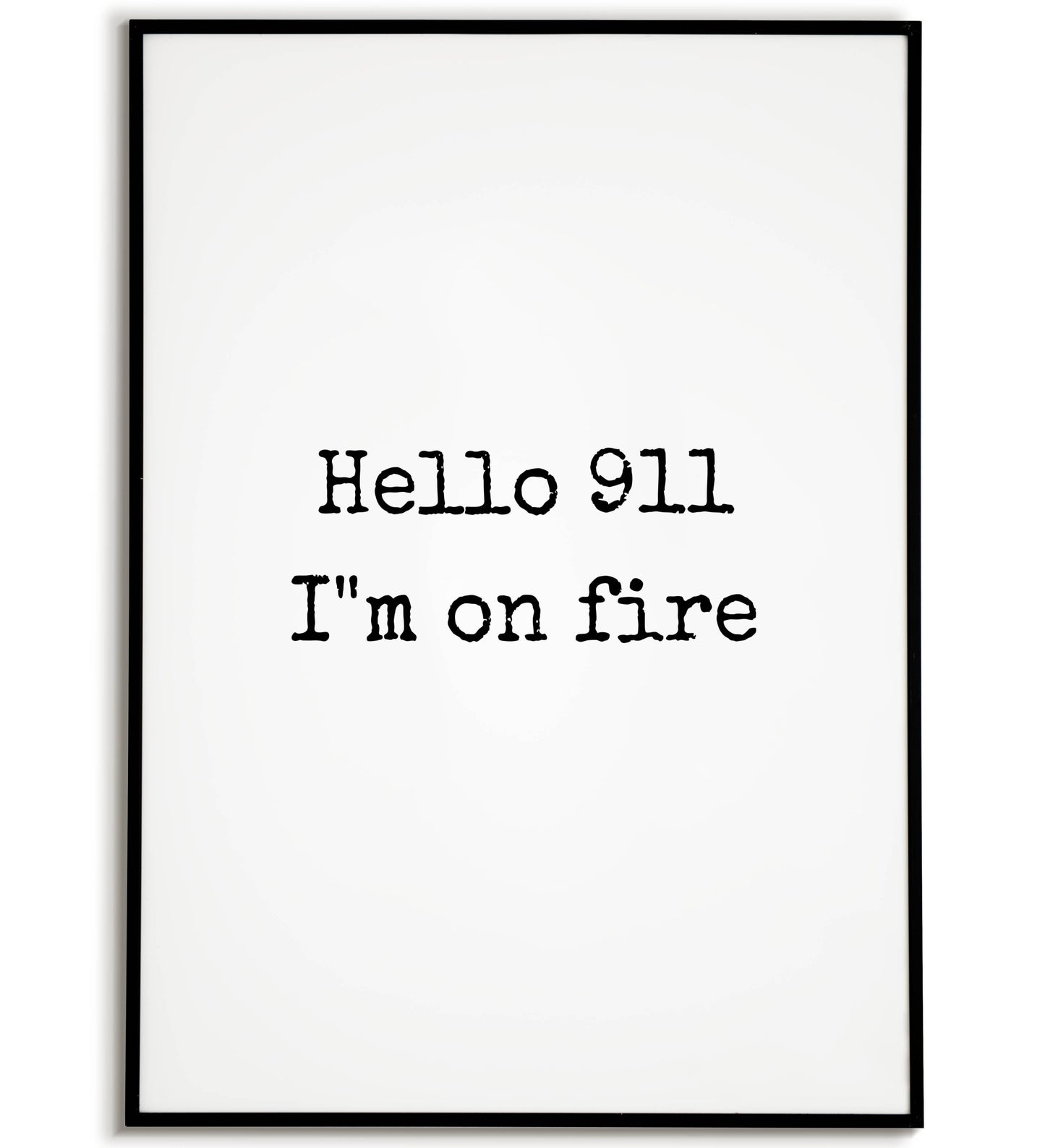 Hello 911 I'm on Fire close-up of printable wall art poster. Focus on the individual lettering and texture.