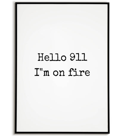 Hello 911 I'm on Fire close-up of printable wall art poster. Focus on the individual lettering and texture.