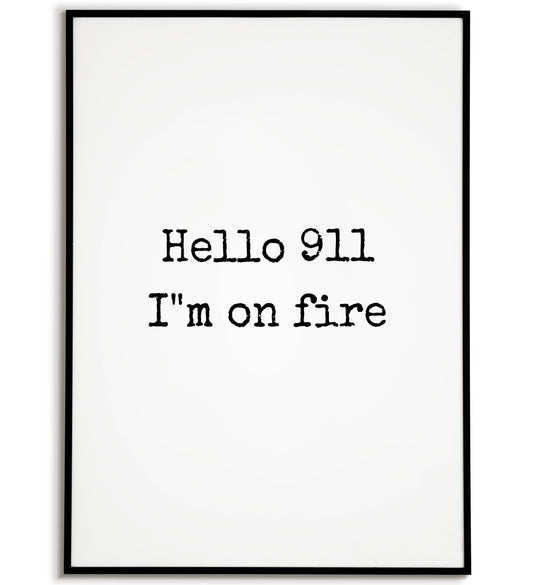Hello 911 I'm on Fire close-up of printable wall art poster. Focus on the individual lettering and texture.