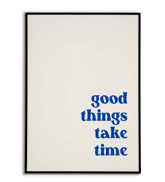 Good Things Take Time printable wall art poster. Motivational reminder about patience