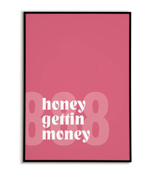 Honey Gettin' Money - Empowering quote for ambitious go-getters.
