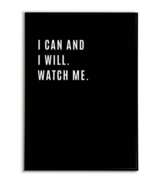 I can and I will Watch me - Printable Wall Art / Poster. Inspirational quote about determination and achieving goals.