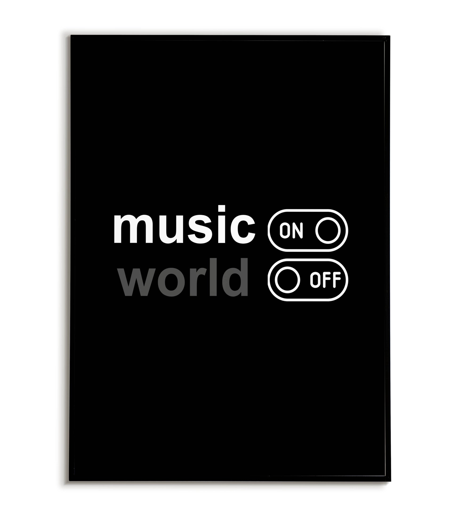 "Music ON World OFF" - Printable Wall Art / Poster. Download this design to express your love for music.