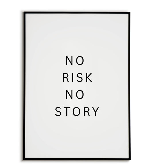 No Risk No Story - Printable Wall Art / Poster. A quote encouraging courage and taking chances.