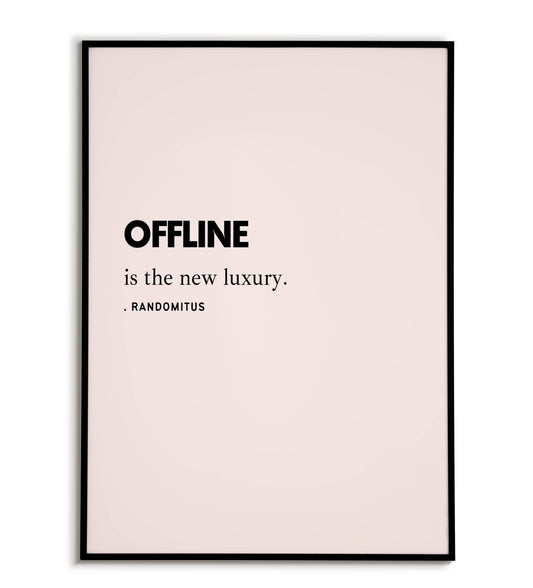 Offline is the New Luxury printable wall art poster. Message about mindful living.