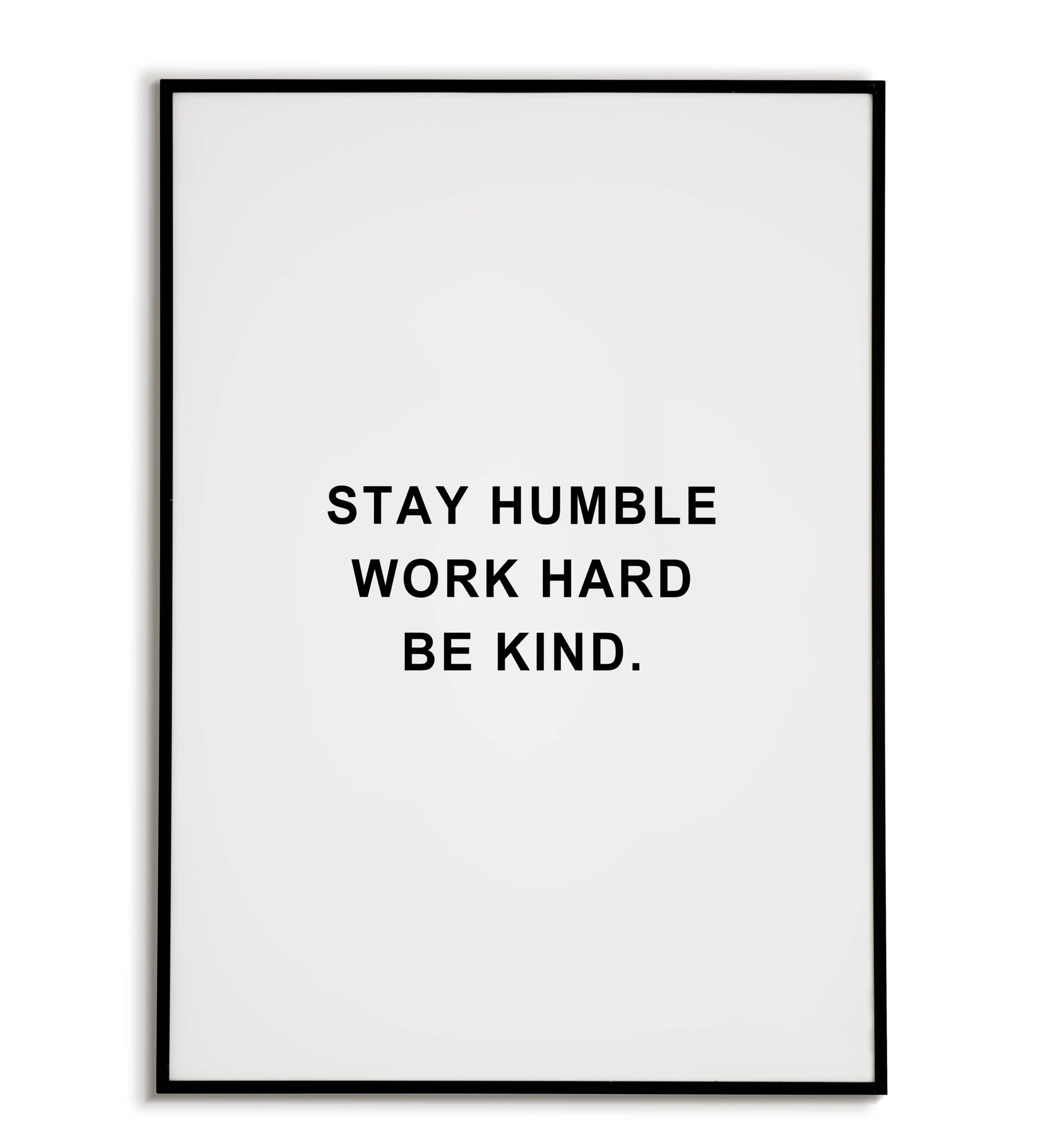 Stay Humble Work Hard Be Kind printable wall art poster. Inspirational message about virtues
