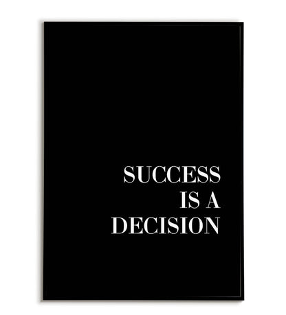 Success is a Decision - Printable Wall Art / Poster. Motivational quote about taking charge of one's fate.