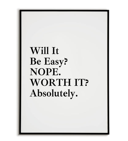 Will it be easy? NOPE. WORTH IT? Absolutely - Printable Wall Art / Poster. Download this design to enhance your space.	