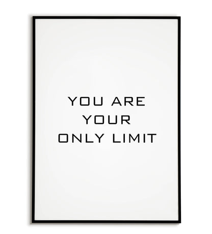 You Are Your Only Limit - Printable Wall Art / Poster. Motivational quote reminding you of your potential.