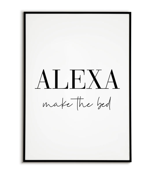 Humorous "ALEXA, make the bed" printable poster, a fun reminder for tech-reliant mornings.	