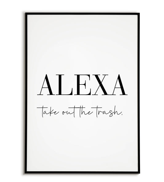 Playful "ALEXA, take out the trash" printable poster, a lighthearted reminder for household chores.	
