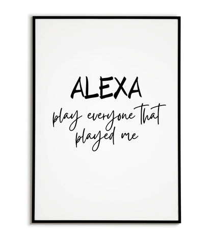 Music-themed "Alexa, Play everyone that played me" printable poster, celebrate musical discovery.	