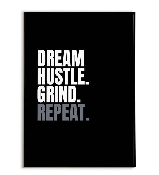 Motivational "Dream, Hustle, Grind, Repeat" printable poster, encourage dedication and perseverance.	