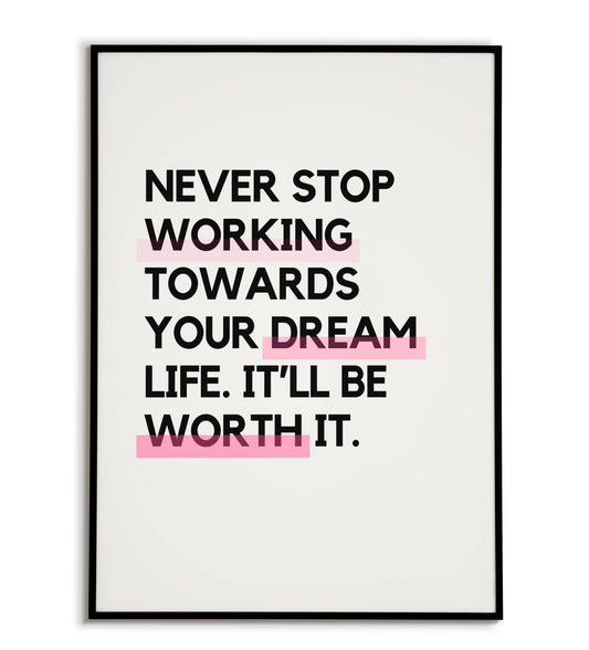 Never stop working towards your dream