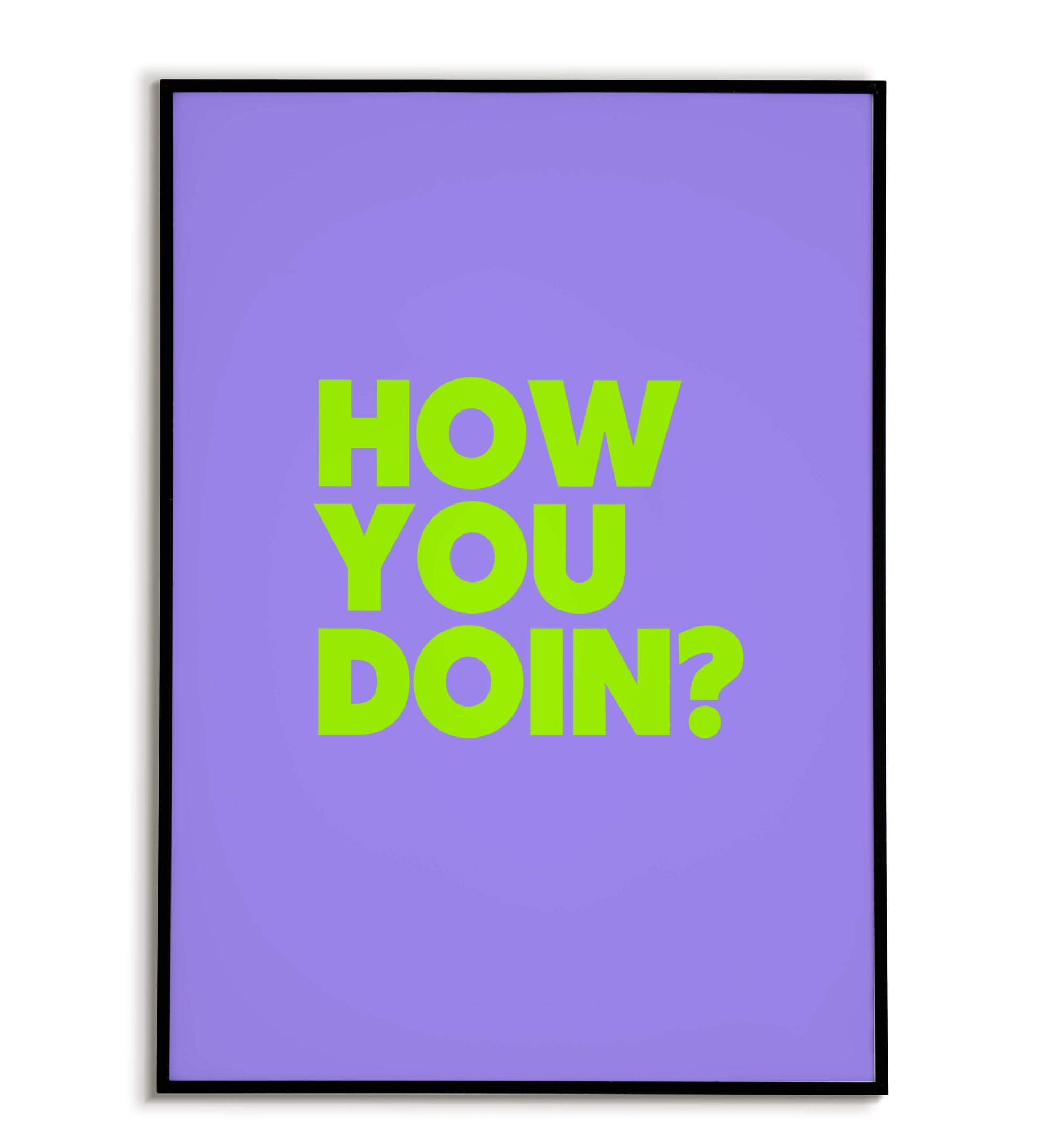 Playful "How you doin?" printable poster, a friendly greeting for your space.	