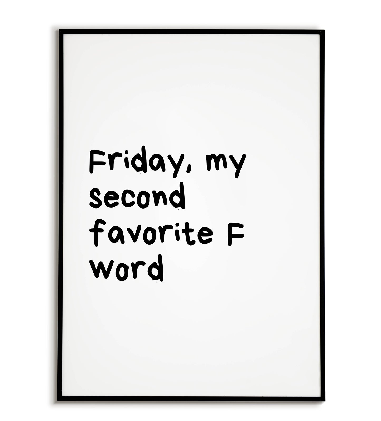 Humorous "Friday, my second favorite F word" printable poster, celebrate the joys of weekends.	