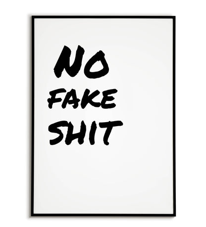 Bold "No fake shit" printable poster, promoting authenticity and honesty.	