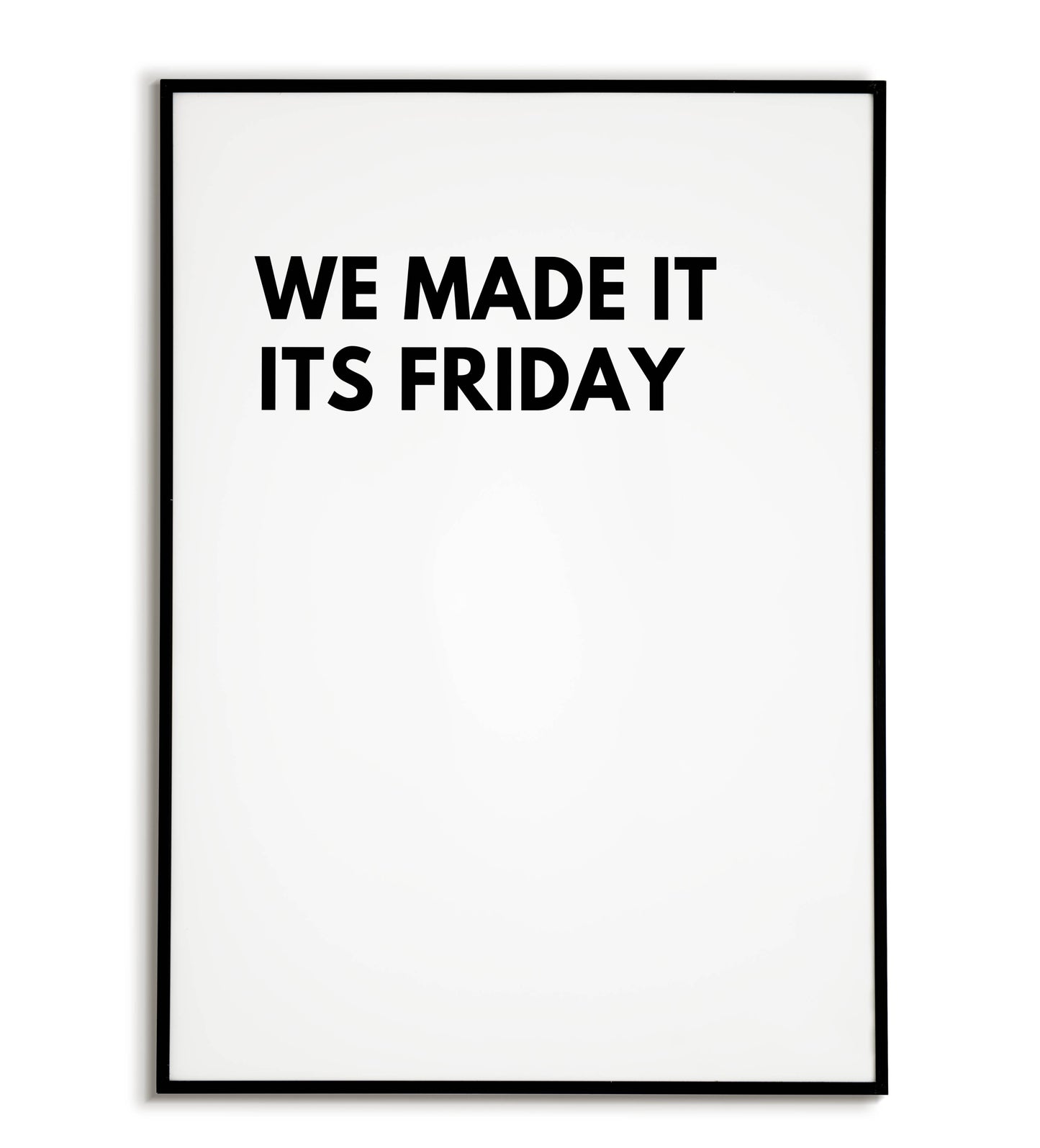 Humorous "We made it it's friday" printable poster, celebrating the end of the workweek.	
