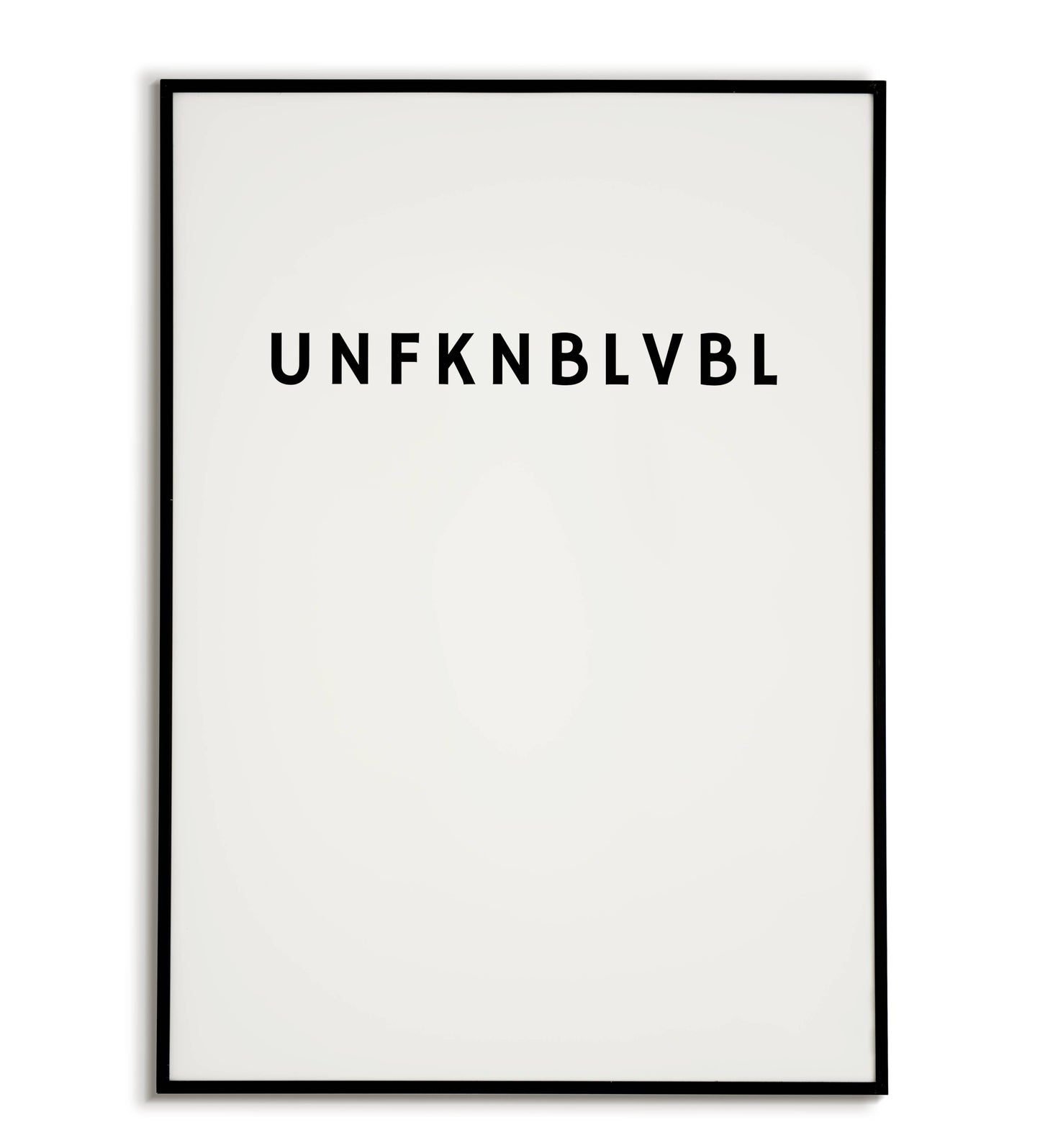 Bold "UNFKNBLVBL" printable poster, making a strong and impactful statement.	