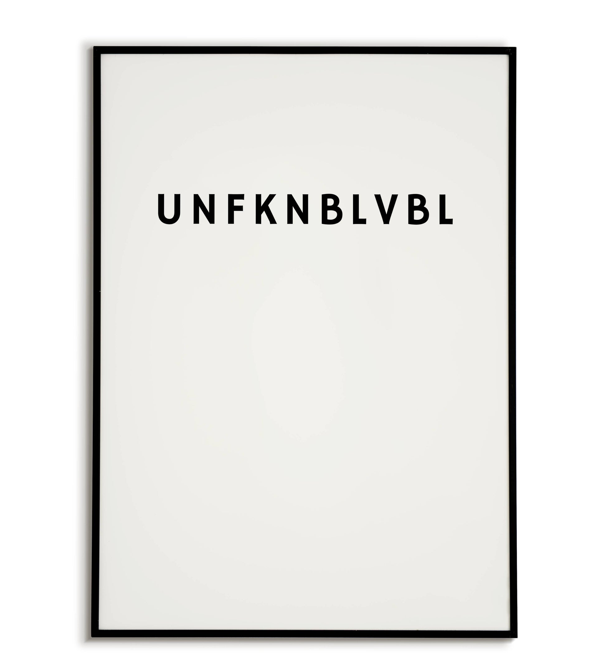 Bold "UNFKNBLVBL" printable poster, making a strong and impactful statement.	