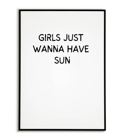 Fun "Girls just wanna have sun" printable poster, celebrating summer vibes and carefree moments.	