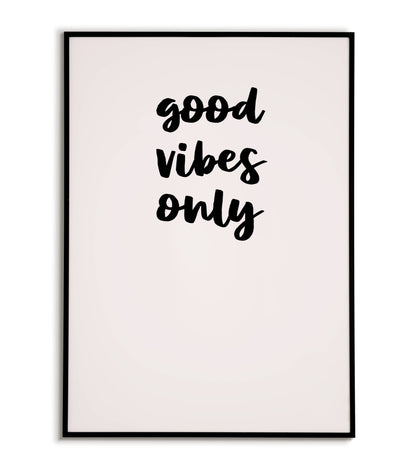 Motivational "Good vibes only" printable poster, promoting positivity and optimism.	