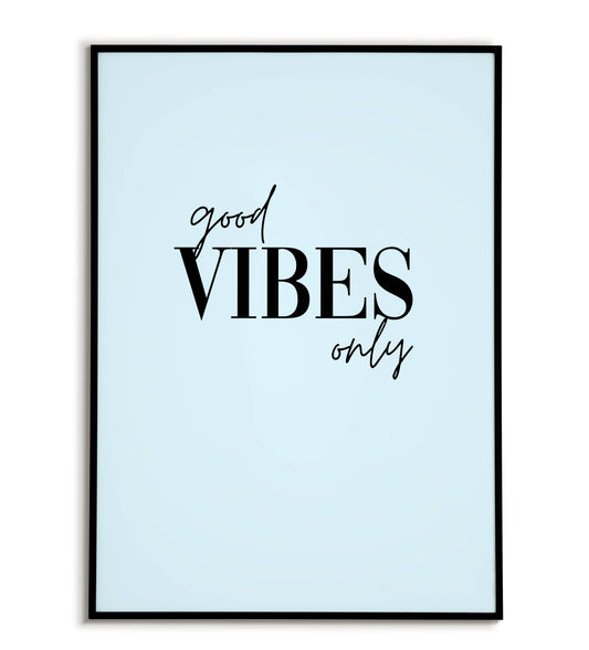 Good vibes only