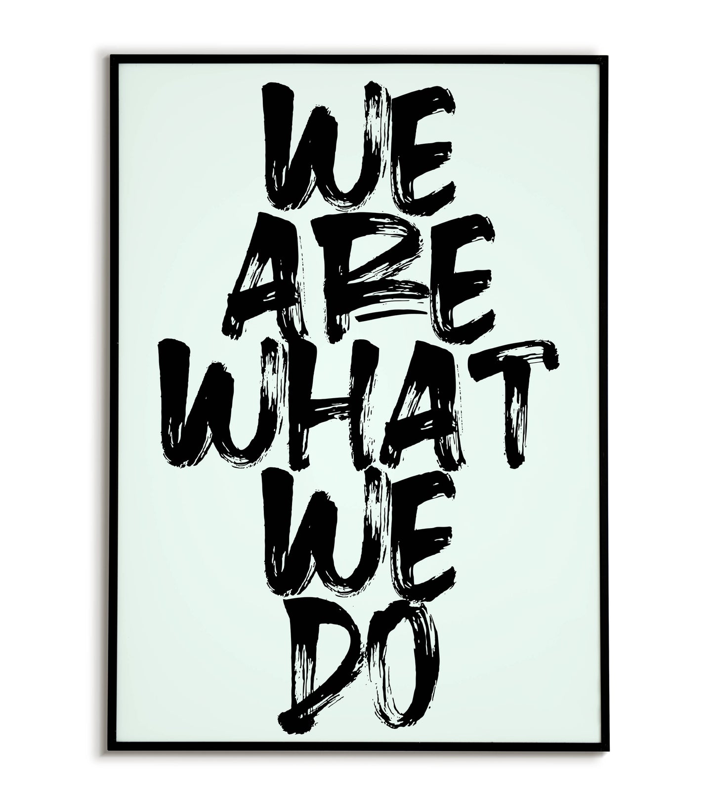 Inspirational "We are what we do" printable poster, promoting the power of action and choice.	