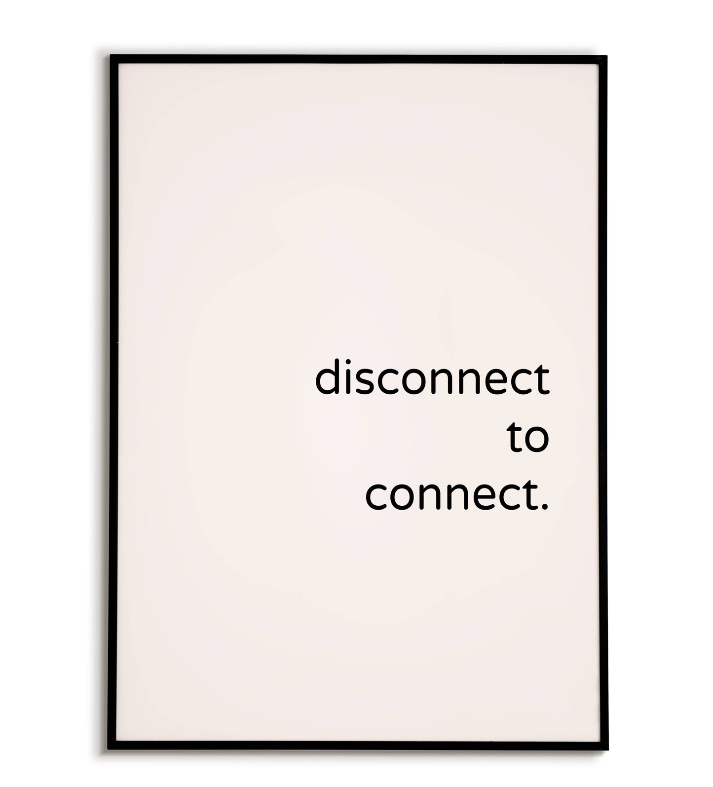 Inspirational "Disconnect to connect" printable poster, encourage digital detox and meaningful interactions.	