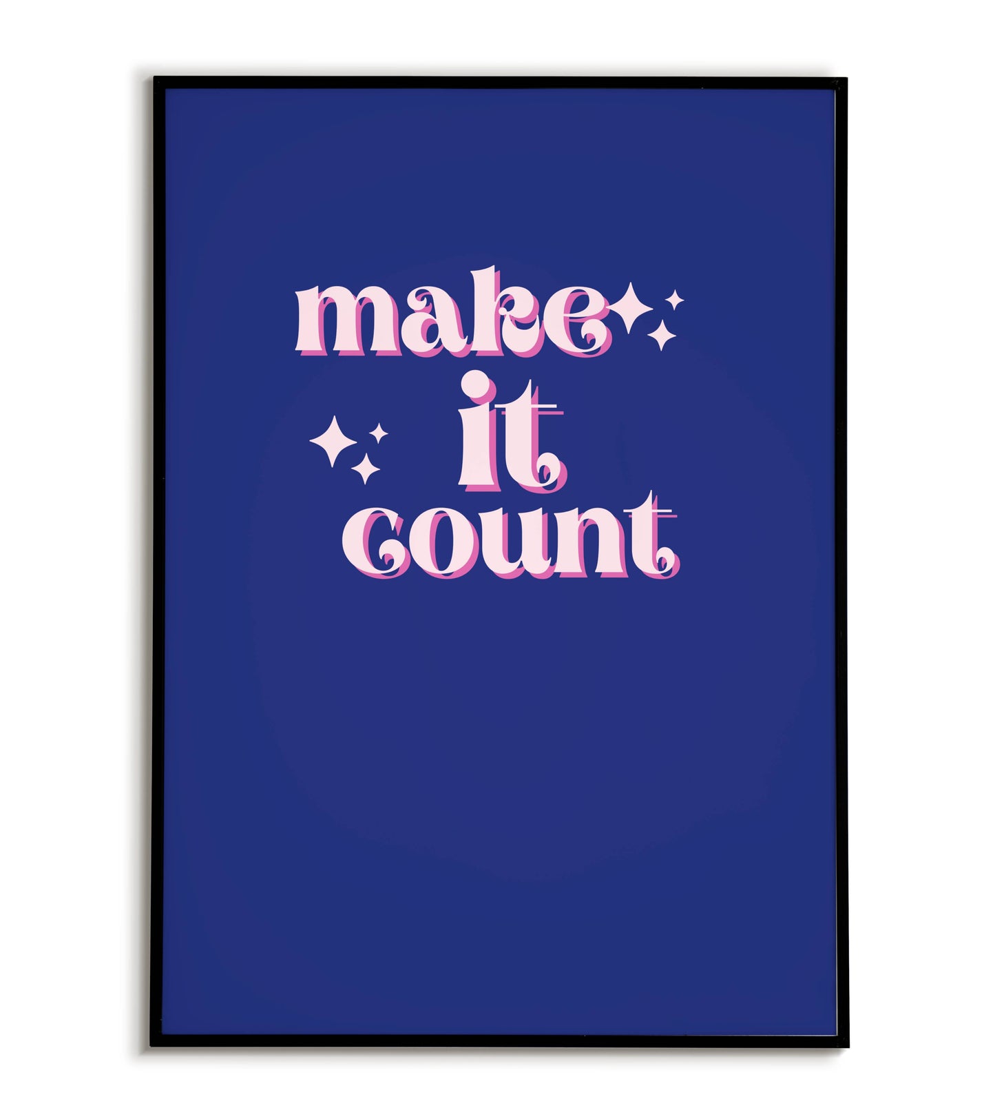 Motivational "Make it count" printable poster, encouraging living life to the fullest.	