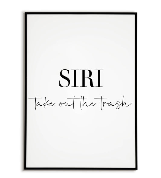 Humorous "SIRI, take out the trash" printable poster, playful reminder for maintaining a clean home.	