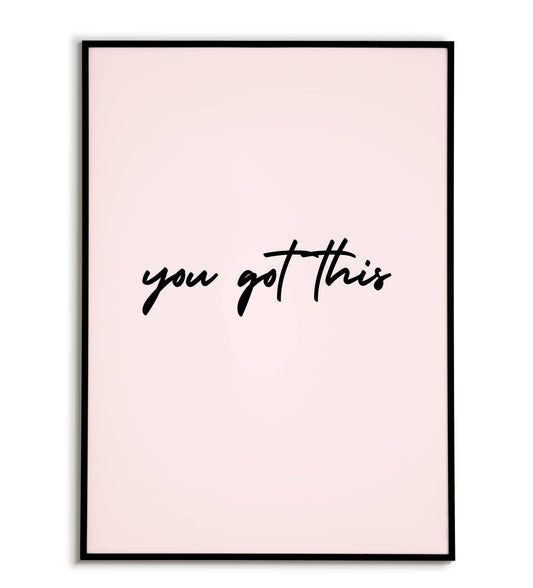 Motivational "You got this" printable poster, offering encouragement and confidence.	
