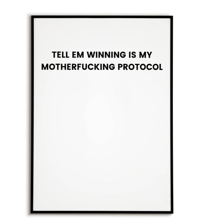 Tell 'Em Winning is My Motherf***ing Protocol