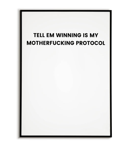 Tell 'Em Winning is My Motherf***ing Protocol
