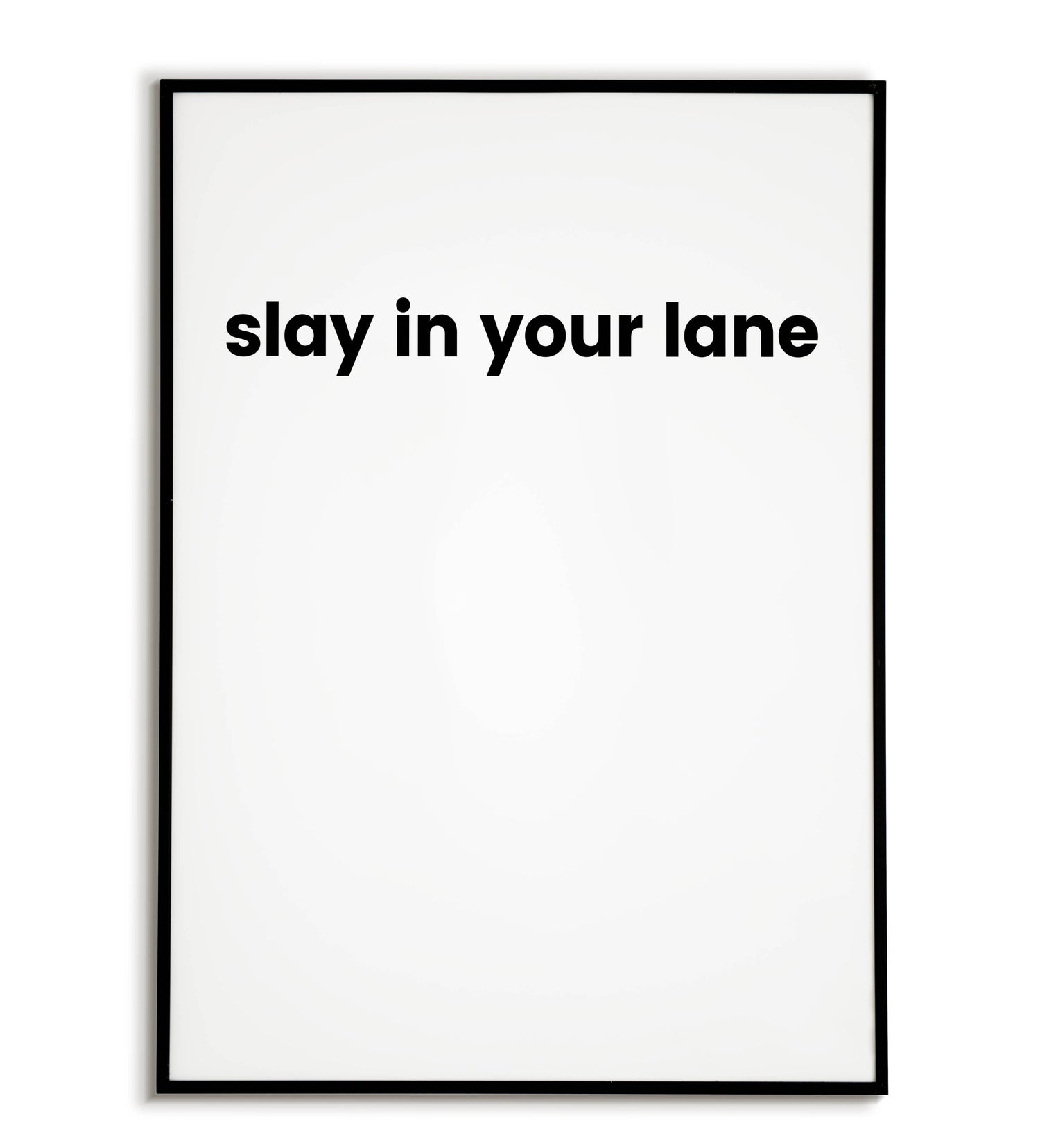 Motivational "Slay In Your Lane" printable poster, encouraging self-confidence and focusing on your own path.	