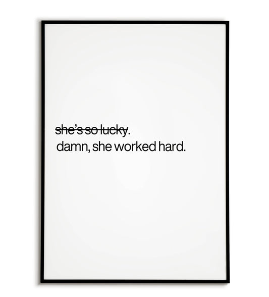 Empowering "Damn, She Worked Hard" printable poster, celebrate female achievement.	