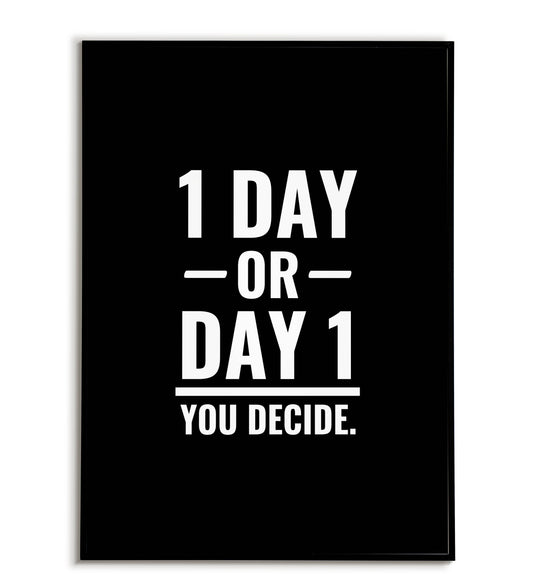 "1 Day or Day 1" printable motivational poster with a play on words.