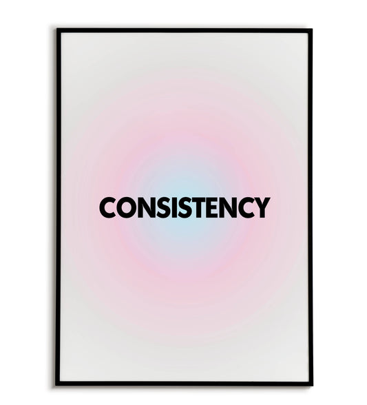 "Consistency" printable inspirational poster.