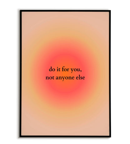 "Do it for you not anyone else" printable motivational poster.