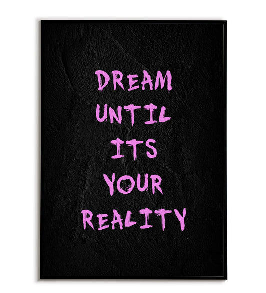 "Dream Until It's Your Reality" printable inspirational poster.