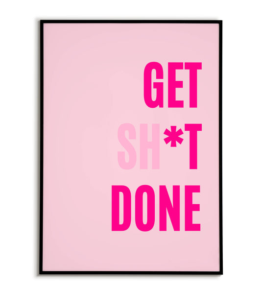 "Get shit done" printable motivational poster with a bold message.