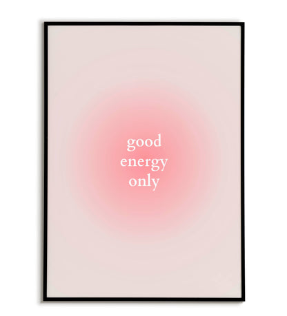 "Good energy only" printable motivational poster for a positive vibes message.