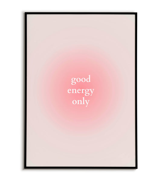 "Good energy only" printable motivational poster for a positive vibes message.