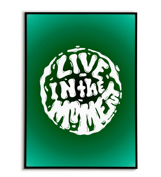 "Live in the moment" printable inspirational poster.