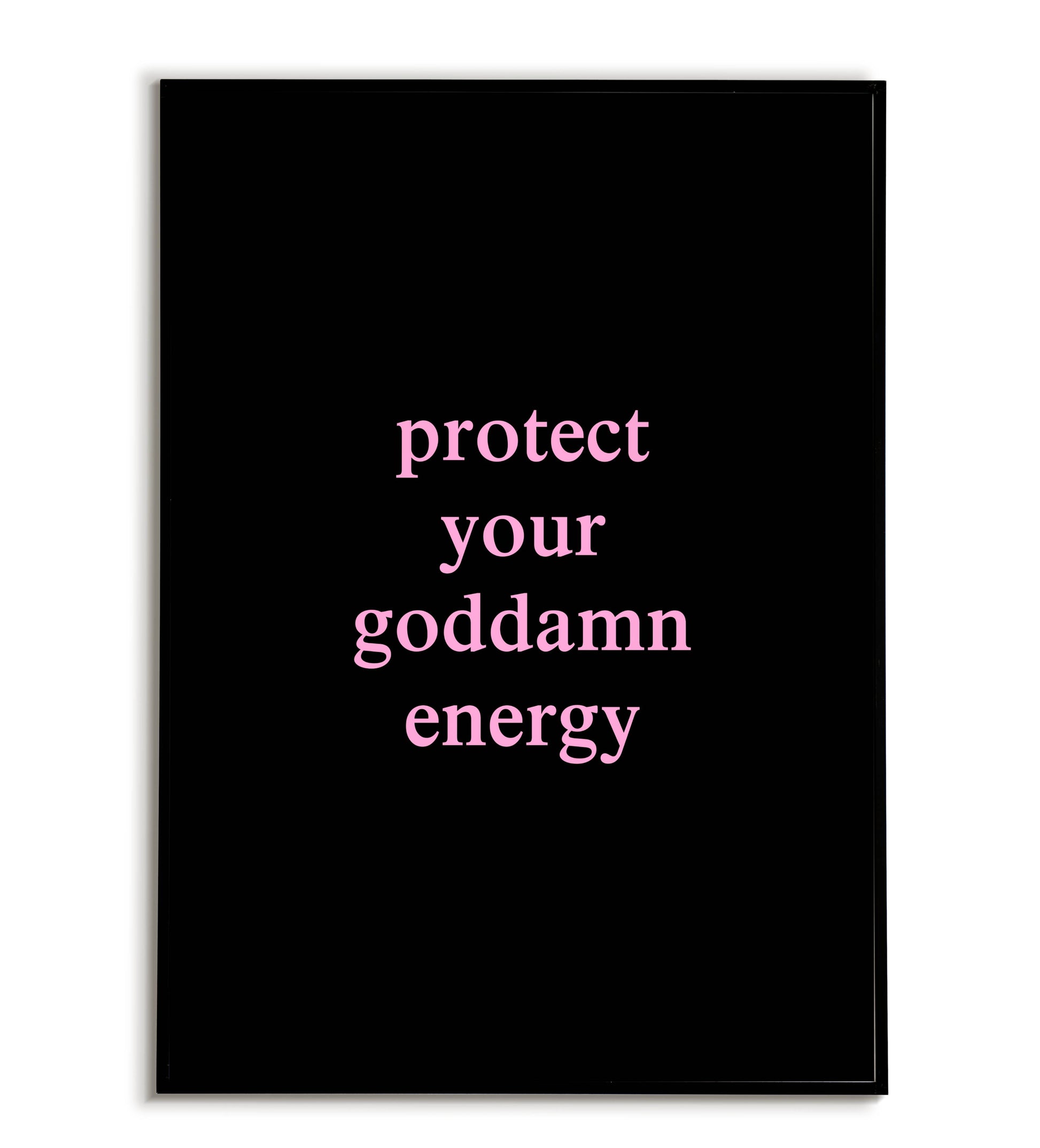 "Protect Your Goddamn Energy" printable motivational poster with a bold message.