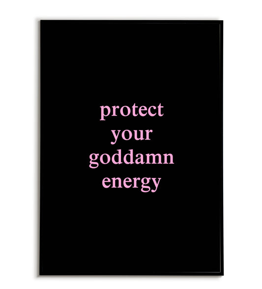 "Protect Your Goddamn Energy" printable motivational poster with a bold message.