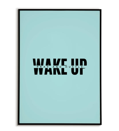 "Wake up, pray and hustle" printable motivational poster.