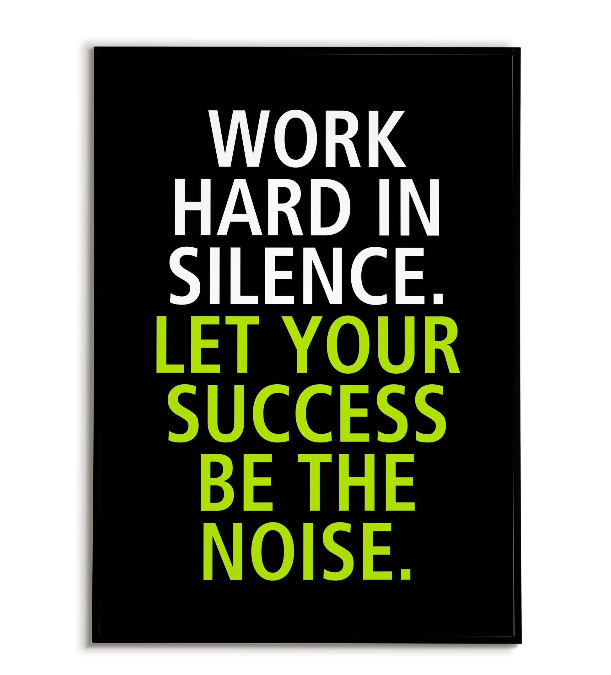 "Work hard in silence. Let your success be the noise" printable motivational poster.